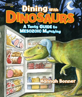 Dining with Dinosaurs: A Tasty Guide to Mesozoic Munching - Hannah Bonner