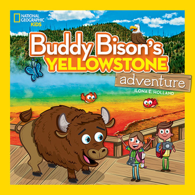 Buddy Bison's Yellowstone Adventure - Ilona E. Holland