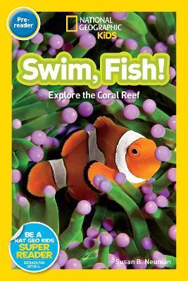 Swim, Fish!: Explore the Coral Reef - Susan B. Neuman