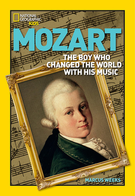 Coperta cărții 'Mozart: The Boy Who Changed the World with His Music - Marcus Weeks'