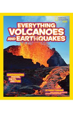 Coperta cărții 'National Geographic Kids Everything Volcanoes and Earthquakes: Earthshaking Photos, Facts, and Fun! - Kathy Furgang'