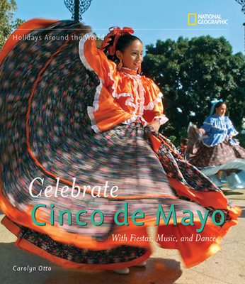 Celebrate Cinco de Mayo: With Fiestas, Music, and Dance - Carolyn Otto