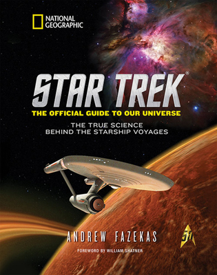 Star Trek: The Official Guide to Our Universe: The True Science Behind the Starship Voyages - Andrew Fazekas