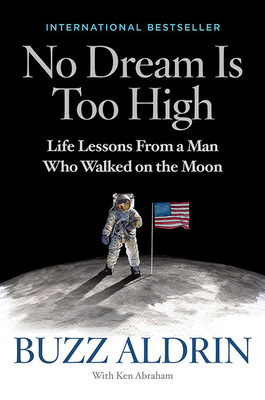 No Dream Is Too High: Life Lessons from a Man Who Walked on the Moon - Buzz Aldrin