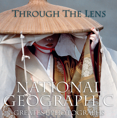 Through the Lens: National Geographic Greatest Photographs - National Geographic