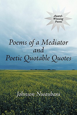 Poems of a Mediator and Poetic Quotable Quotes - Johnson Nwaubani