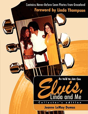 Elvis, Linda and Me: Unseen Pictures and Untold Stories from Graceland - Jeanne Lemay Dumas