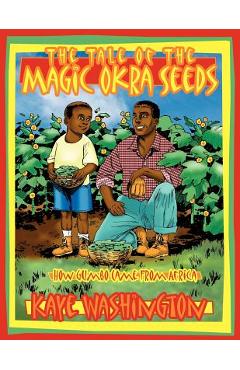 Coperta cărții 'The Tale of The Magic Okra Seeds: How Gumbo Came From Africa - Kaye Washington'