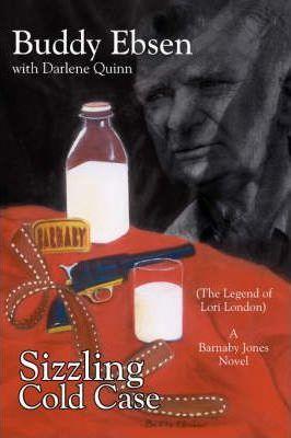 Sizzling Cold Case: (The Legend of Lori London) A Barnaby Jones Novel - Buddy Ebsen