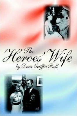 Coperta cărții 'The Heroes' Wife - Dora Griffin Bell'