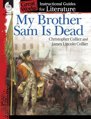 My Brother Sam Is Dead: An Instructional Guide for Literature: An Instructional Guide for Literature - Suzanne I. Barchers
