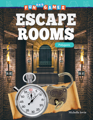 Fun and Games: Escape Rooms: Polygons: Escape Rooms: Polygons - Michelle Jovin