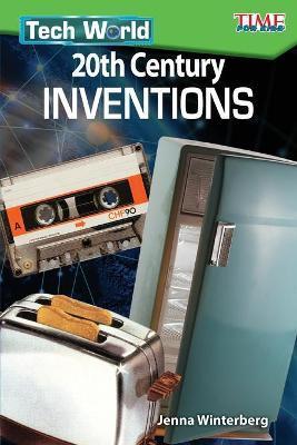 Tech World: 20th Century Inventions: 20th Century Inventions - Jenna Winterberg