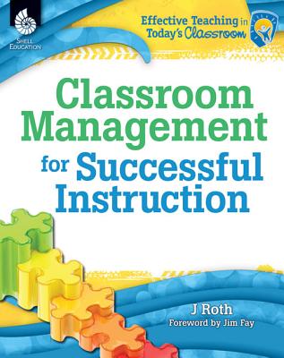 Classroom Management for Successful Instruction - J. Thomas Roth