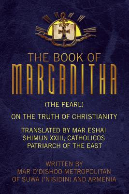 The Book of Marganitha (The Pearl) - Mar O'dishoo Metropolitan