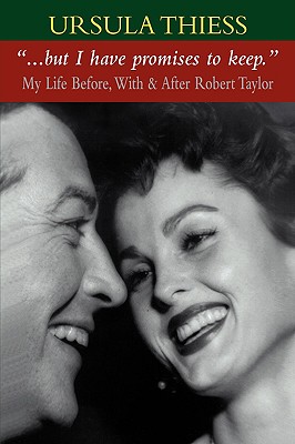 But I Have Promises to Keep: My Life Before, With, and After Robert Taylor - Ursula Thiess