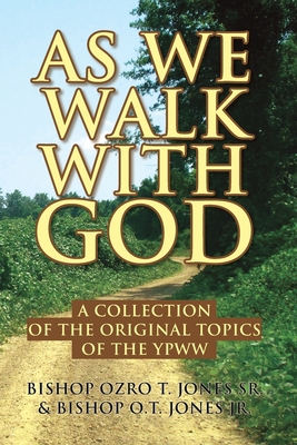As We Walk with God: A Collection of the Original Topics of the Ypww - Bishop Ozro T. Jones