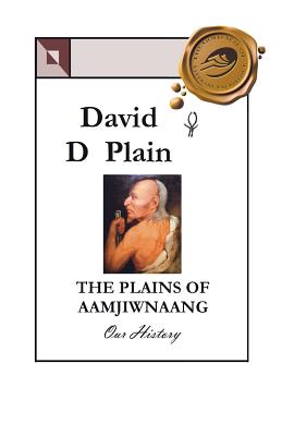The Plains of Aamjiwnaang: Our History - David D. Plain