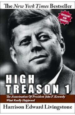 Coperta cărții 'High Treason 1: The Assassination of President John F. Kennedy - What Really Happened - Harrison Edward Livingstone'
