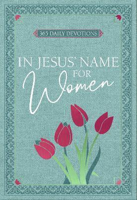 In Jesus' Name - For Women: 365 Daily Devotions - Broadstreet Publishing Group Llc