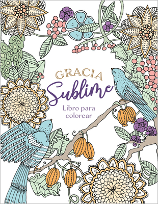 Gracia Sublime (Libro Para Colorear) - Broadstreet Publishing Group Llc