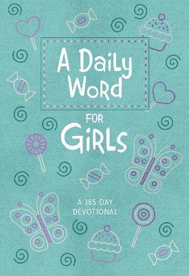 A Daily Word for Girls: A 365-Day Devotional - Broadstreet Publishing Group Llc