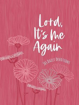 Lord It's Me Again: 365 Daily Devotions - Broadstreet Publishing Group Llc