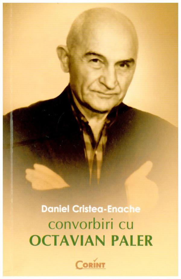 Coperta cărții 'Convorbiri cu Octavian Paler - Daniel Cristea-Enache'