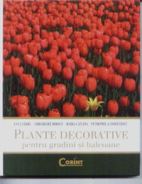Plante decorative pentru gradini si balcoane - Anca Sarbu, Gheorghe Mohan, Maria Catana