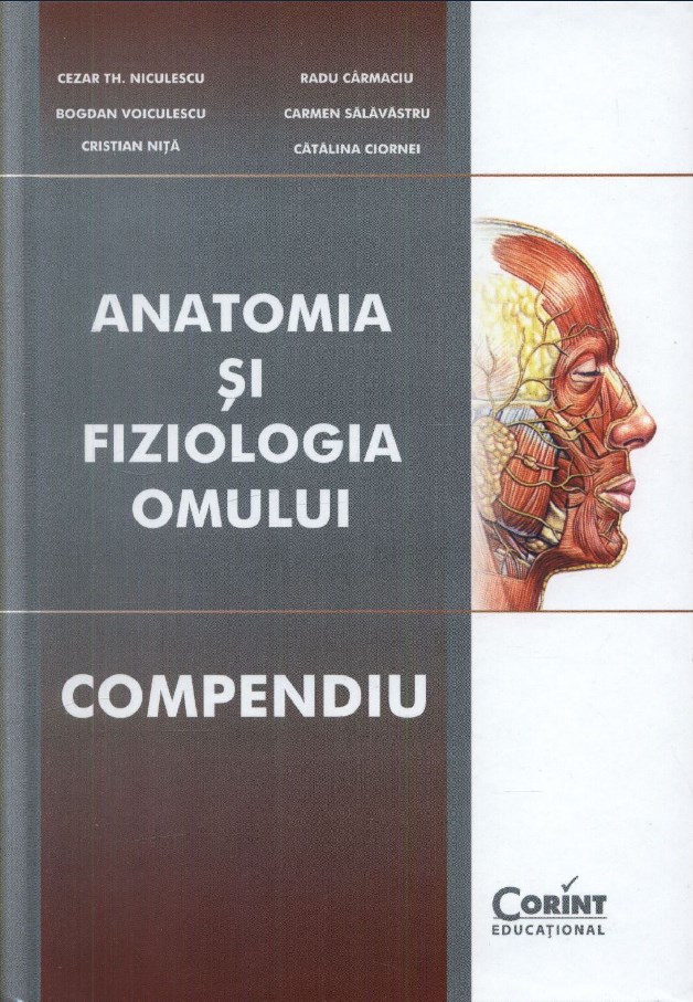 Anatomia si fiziologia omului compendiu - Cezar Th. Niculescu, Radu Carmaciu