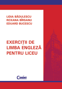 Exercitii De Limba Engleza Pentru Liceu - Lidia Badulescu, Roxana Birsanu, Eduard Bucescu