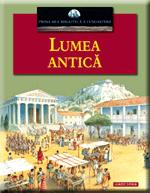 Coperta cărții 'Lumea antica - Prima mea biblioteca a cunoasterii'