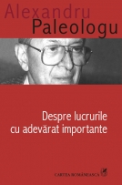 Coperta cărții 'Despre lucrurile cu adevarat importante - Alexandru Paleologu'