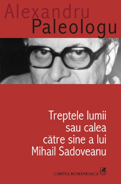 Coperta cărții 'Treptele lumii sau calea catre sine a lui Mihail sadoveanu - Alexandru Paleologu'