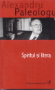 Coperta cărții 'Spiritul si litera - Alexandru Paleologu'