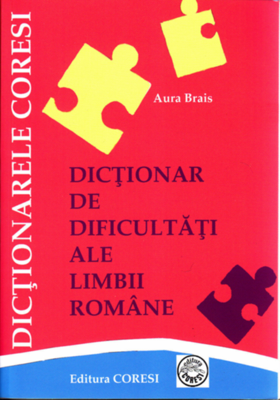 Coperta cărții 'Dictionar de dificultati ale limbii romane - Aura Brais'