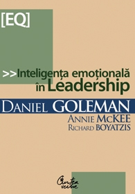 Inteligenta emotionala in leadership - Daniel Goleman, Richard Boyatzis, Annie Mckee