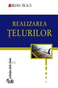 Coperta cărții 'Realizarea telurilor - Brian Tracy'