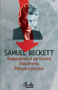 Asteptandu-L Pe Godot. Eleutheria. Sfarsitul Jocului - Samuel Beckett