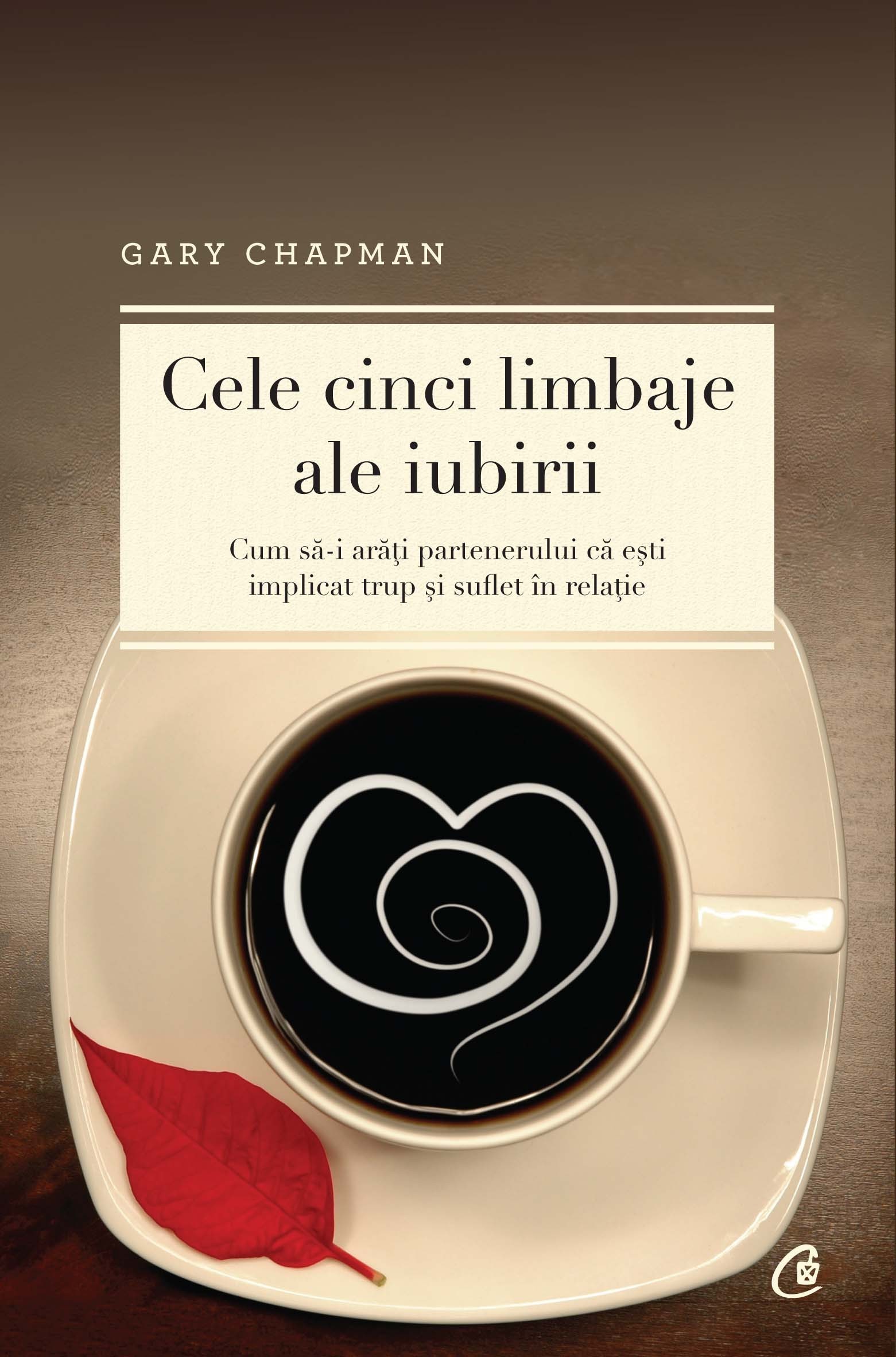 Cele cinci limbaje ale iubirii  - Gary Chapman