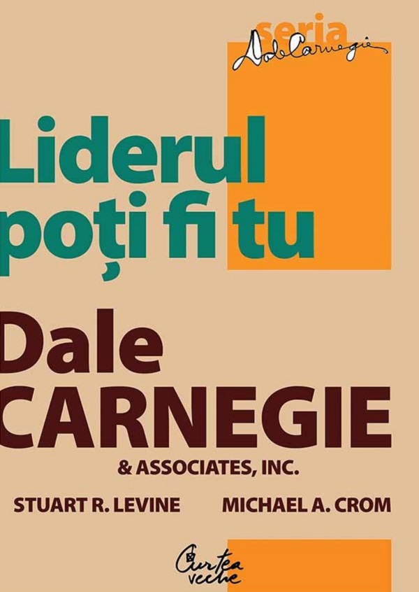 Liderul poti fi tu - Dale Carnegie