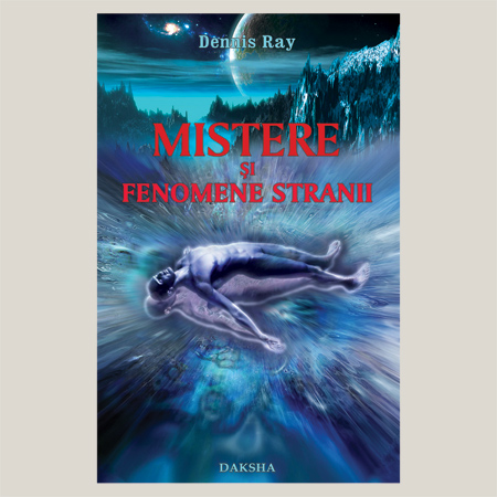 Coperta cărții 'Mistere si fenomene stranii - Dennis Ray'