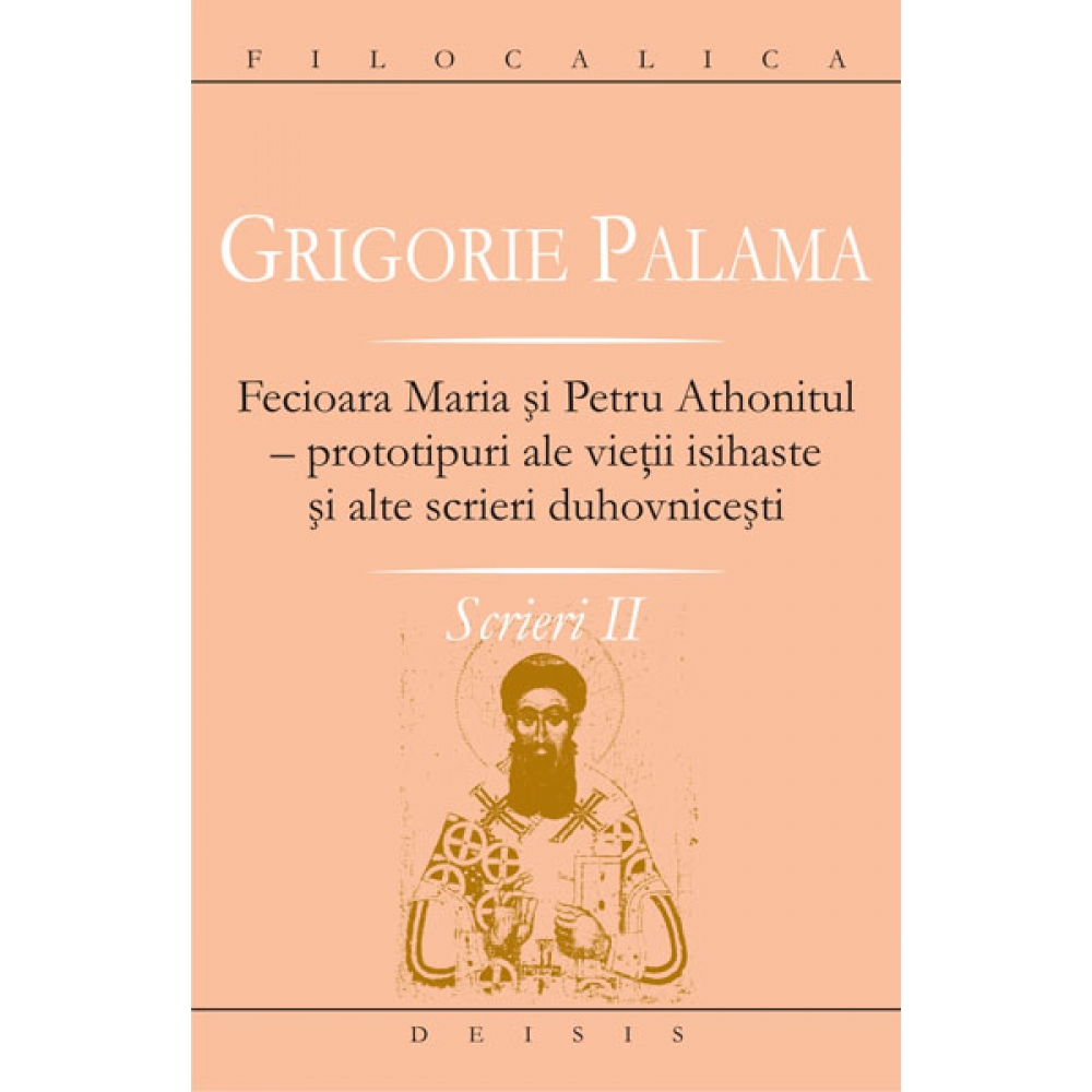 Scrieri II - Grigorie Palama - Fecioara Maria si Petru Athonitul