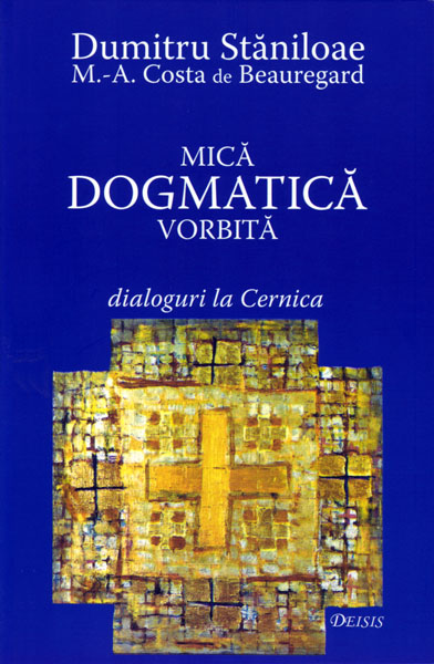 Mica Dogmatica Vorbita - Dumitru Staniloae