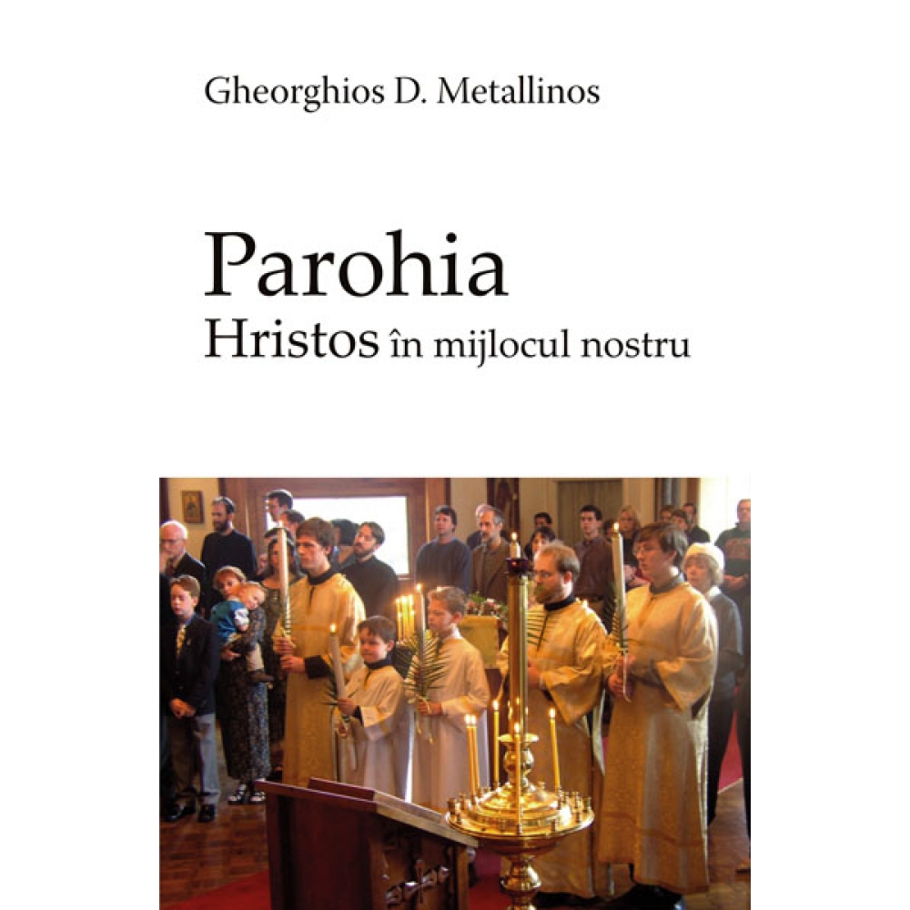 Parohia - Hristos in mijlocul nostru - Gheorghios D. Metallinos