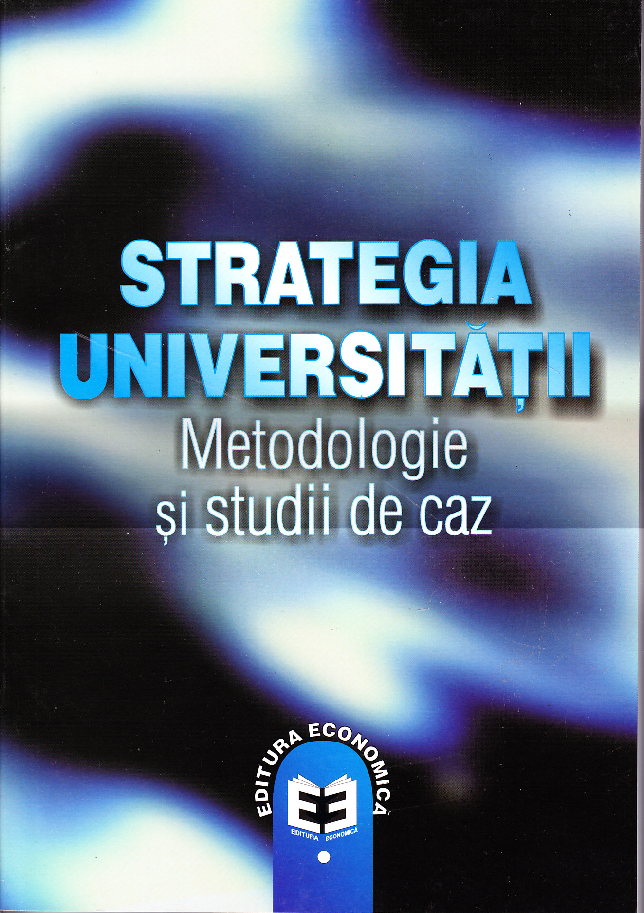 Strategia universitatii. Metodologie si studii de caz