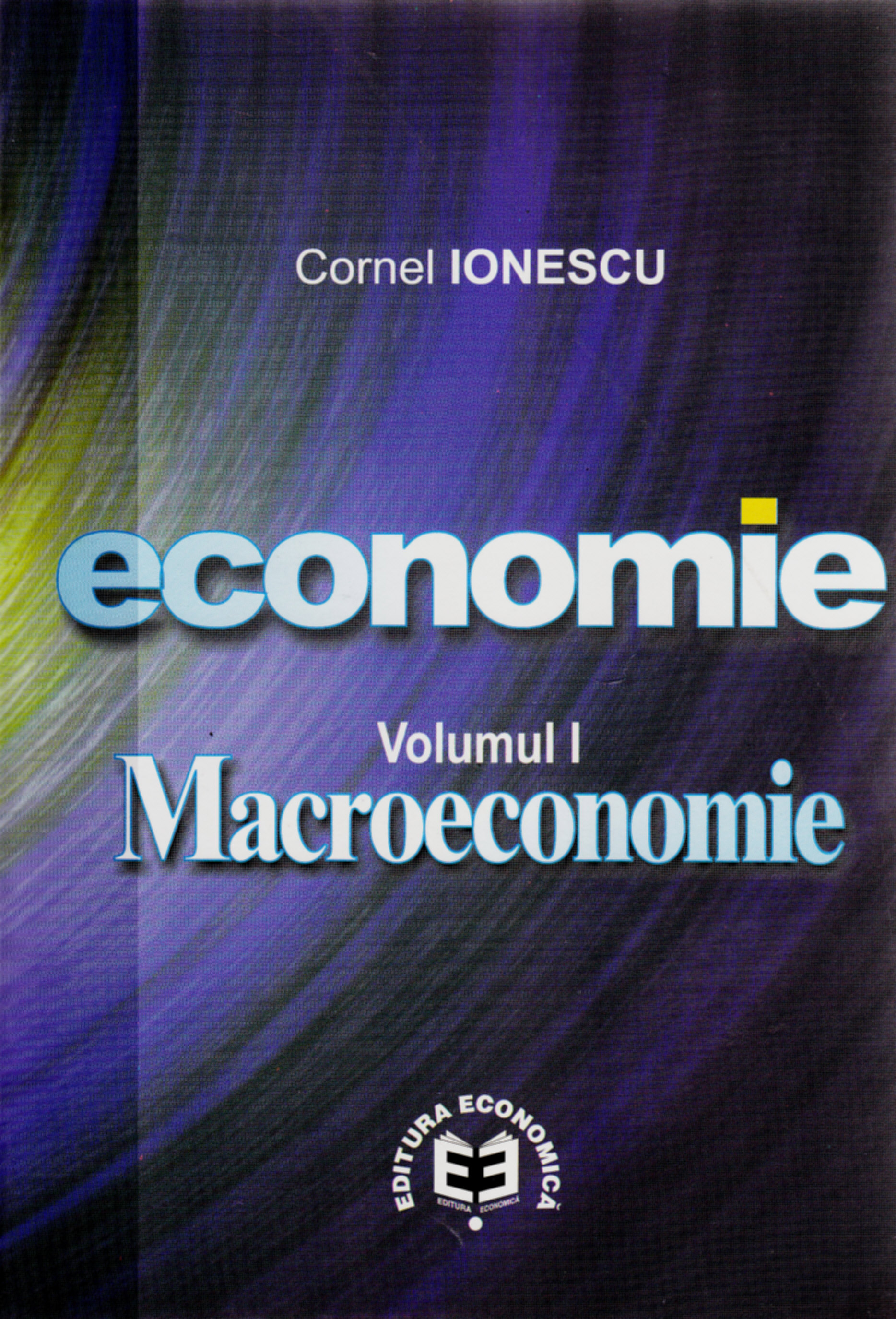 Economie Vol. I: Macroeconomie - Cornel Ionescu