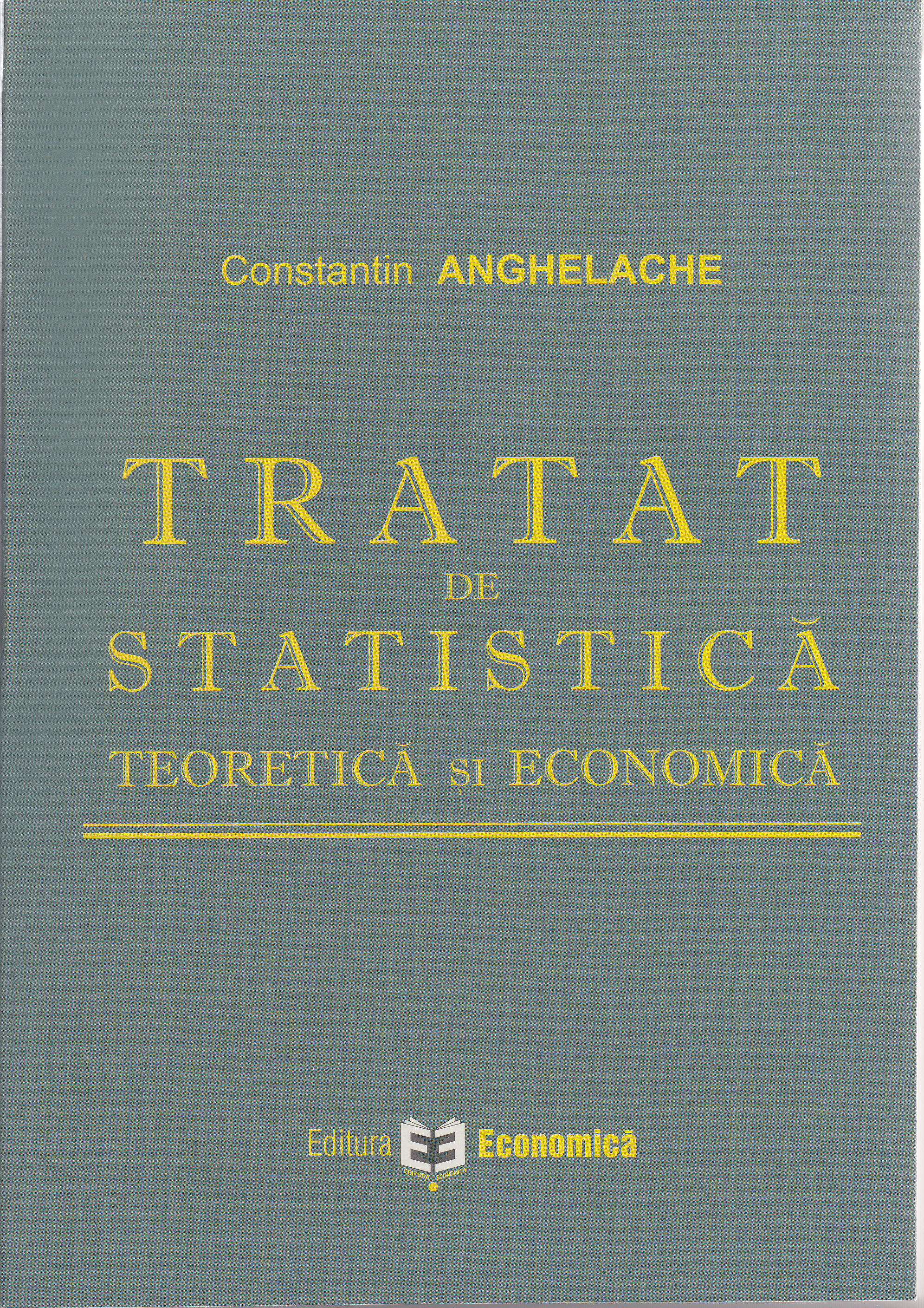 Coperta cărții 'Tratat De Statistica Teoretica Si Economica - Constantin Anghelache'