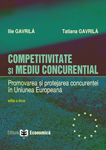 Competitivitate si mediu concurential - Ilie Gavrila, Tatiana Gavrila