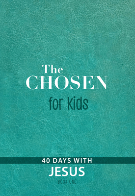 The Chosen for Kids - Book One: 40 Days with Jesus - The Chosen Llc